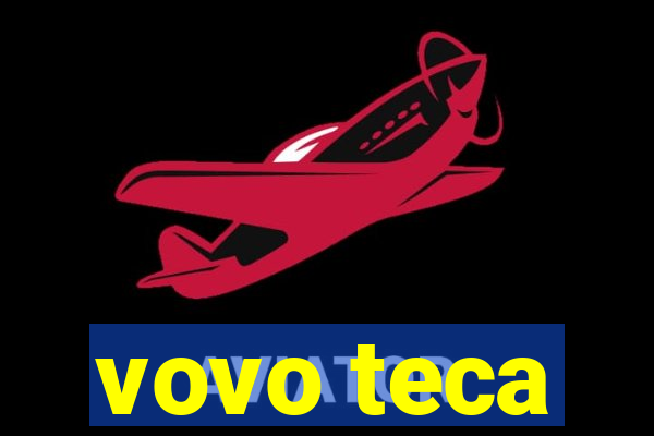 vovo teca